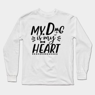 My dog is my heart Long Sleeve T-Shirt